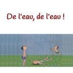 De l’eau, de l’eau!!!