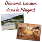 Découvrir les sites de Lascaux