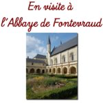 L’Abbaye royale de Fontevraud